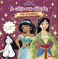 Google book downloader pour iphone Je colorie sans déborder Disney Princess Fête en paillettes  - Gros contours en relief ! 9782508055195 en francais 