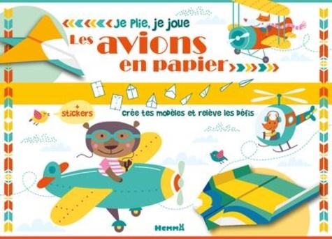 Les avions en papier. Crée tes modèles et relève les défis. Avec des stickers