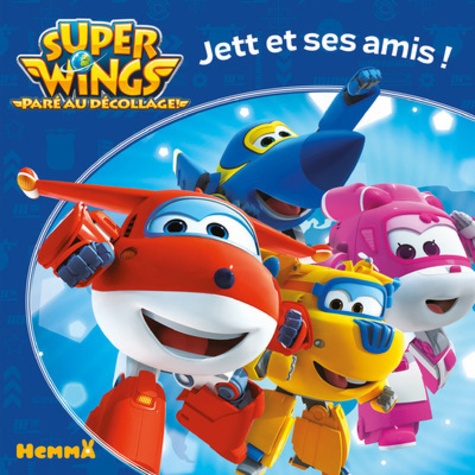  Hemma - Super Wings  : Jett et ses amis !.