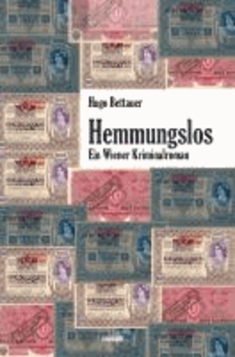 Hemmungslos - Ein Wiener Kriminalroman.