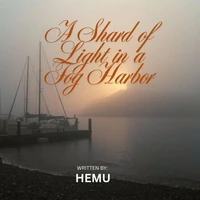 A Shard of Light in Fog Harbor