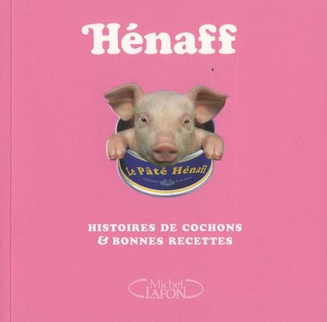  Hénaff - Hénaff - Histoires de cochons & bonnes recettes.