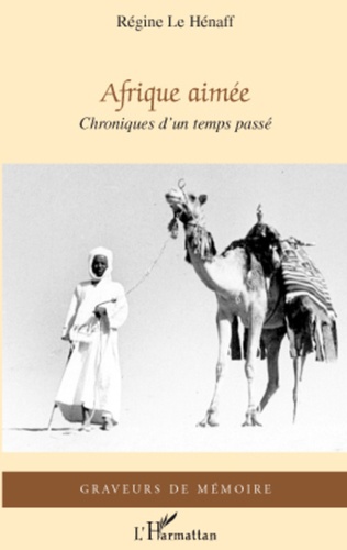 Henaff regine Le - Afrique aimée - Chroniques d'un temps passé.