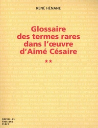 Glossaire des termes rares dans l'oeuvre d'Aimé Césaire suivi du Petit lexique de la métaphore