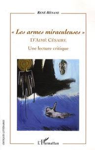 Les armes miraculeuses d'Aimé Césaire