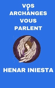 Joomla ebooks gratuits télécharger Vos archanges vous parlent par Henar Iniesta (Litterature Francaise)  9798215402665