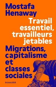 Travail essentiel, travailleurs jetables - Migrations, capit