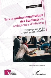 Hend Dahmen - Vers la professionnalisation des étudiants en architecture d'intérieur - Pédagogie par projet et intelligence collective.