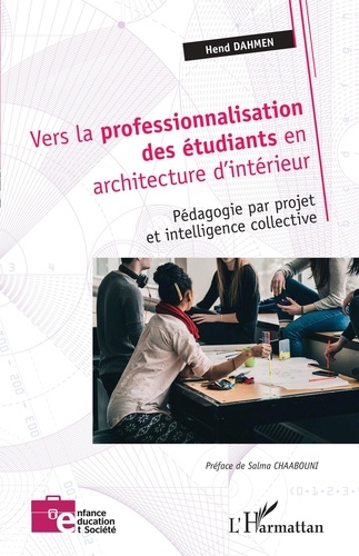 Hend Dahmen - Vers la professionnalisation des étudiants en architecture d'intérieur - Pédagogie par projet et intelligence collective.