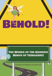  Henderson Writers Group et  Radon Lee Marafioti - Behold!  The Works of the Horrific Minds of Teenagers! - Youth Anthology, #1.