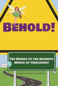 Behold!  The Works of the Horrific Minds of Teenagers!