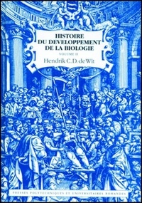Hendrick C.D. De Wit - Histoire du développement de la biologie - Tome 2.