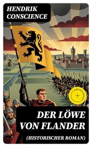 Der Löwe von Flander (Historischer Roman)