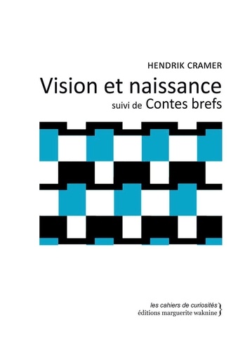 Hendrik Cramer - Vision et naissance suivi de Contes brefs.