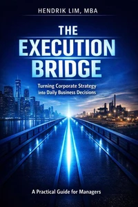 THE EXECUTION BRIDGE Turning Corporate Strategy into Daily Business Decisions