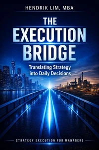 THE EXECUTION BRIDGE.  Translating Strategy into Daily  Decisions