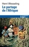Hendrik Lodewĳk Wesseling - Le Partage De L'Afrique 1880-1914.
