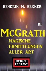  Hendrik M. Bekker - McGrath 1 - Magische Ermittlungen aller Art.