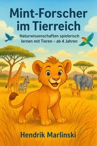 MINT-Forscher im Tierreich: Naturwissenschaften spielerisch lernen mit Tieren – ab 4 Jahren