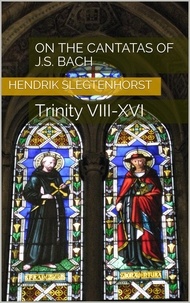  Hendrik Slegtenhorst - On the Cantatas of J.S. Bach: Trinity VIII-XVI - The Bach Cantatas, #2.
