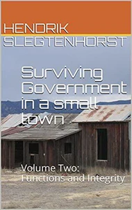 Surviving Government in a small town: Volume Two - Functions and Integrity