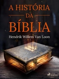 Hendrik Willem Van Loon et Monteiro Lobato - A história da Bíblia.