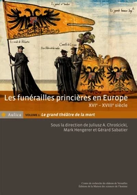 Les funérailles princières en Europe (XVIe-XVIIIe siècle)
