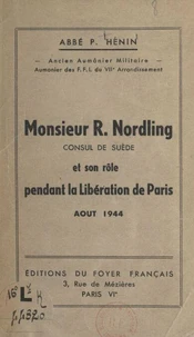 Monsieur R. Nordling, consul de Suède et son rôle pendant la Libération de Paris (août 1944)