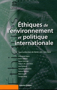 Henk A. M. J. ten Have - Ethiques de l'environnement et politique internationale.