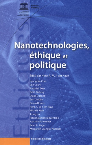 Henk A. M. J. ten Have - Nanotechnologies, éthique et politique.