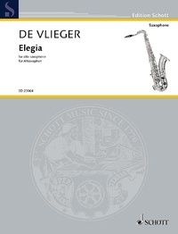 Henk de Vlieger - Edition Schott  : Elegia - for alto saxophone. alto saxophone. Edition séparée..