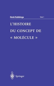 Henk Kubbinga - Histoire du concept "Molécule" - 3 volumes.