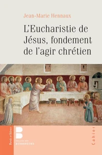 L'eucharistie de Jésus, fondement de l'agir chrétien