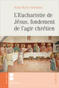 L'eucharistie de Jésus, fondement de l'agir chrétien