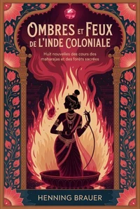 Ombres et feux de l'Inde coloniale