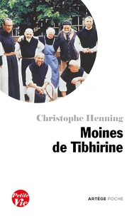 Petite vie des Moines de Tibhirine