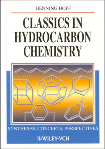 Henning Hopf - Classics In Hydrocarbon Chemistry. Syntheses, Concepts, Perspectives.