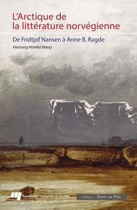 Henning Howlid Waerp - L'Arctique de la littérature norvégienne - De Fridtjof Nansen à Anne B. Ragde.