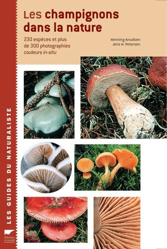 Henning Knudsen et Jens-H Petersen - Les champignons dans la nature - 230 Espèces et plus de 300 photographies couleurs in-situ.