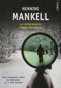 Henning Mankell - Deux enquêtes cultes de Wallander - La lionne blanche ; L'homme qui souriait.