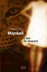 Henning Mankell - L'oeil du léopard.
