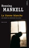 Henning Mankell - La lionne blanche.