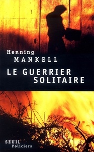 Henning Mankell - Le guerrier solitaire.