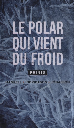 Henning Mankell et Ragnar Jónasson - Le polar qui vient du froid - Coffret en 3 volumes : Meurtriers sans visage ; Opération Napoléon ; Snjor.
