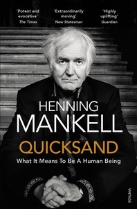 Henning Mankell - Quicksand - What It Means to Be a Human Being.