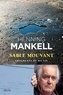 Henning Mankell - Sable mouvant - Fragments de ma vie.