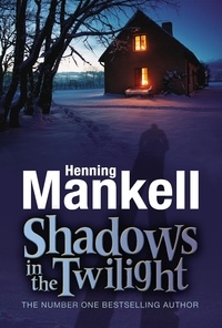 Henning Mankell et Laurie Thompson - Shadows in the Twilight.