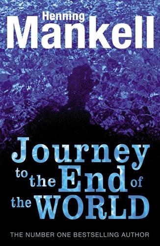 Henning Mankell et Laurie Thompson - The Journey to the End of the World.