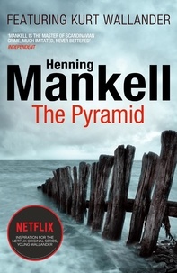 Henning Mankell et Ebba Segerberg - The Pyramid - Kurt Wallander.