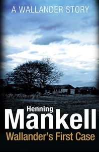Henning Mankell - Wallander's First Case.